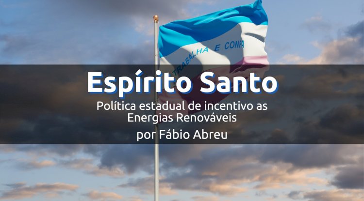 Espírito Santo e as políticas de incentivo as energias renováveis