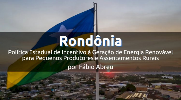 Rondônia e a Política Estadual de Incentivo à Energia Renovável