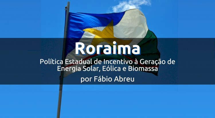 Roraima e a Política Estadual de Incentivo à energia enovável