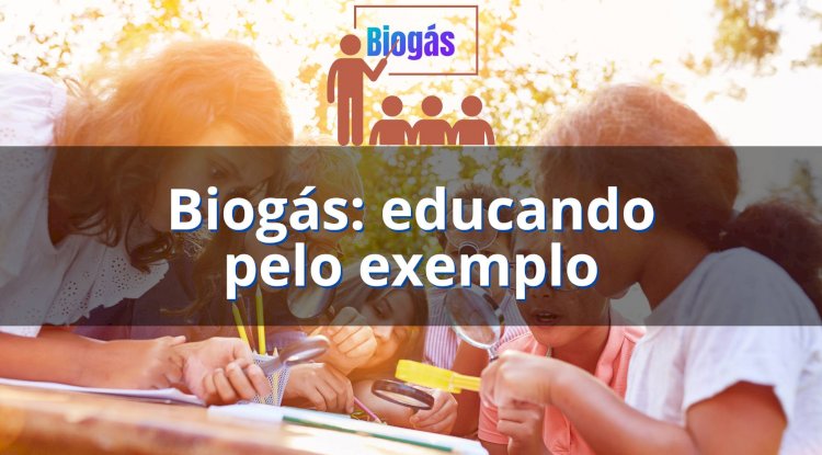 Biogás: educando pelo exemplo