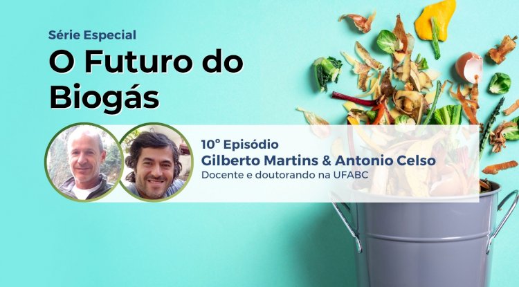 O Futuro do Biogás - Gilberto Martins e Antonio Celso