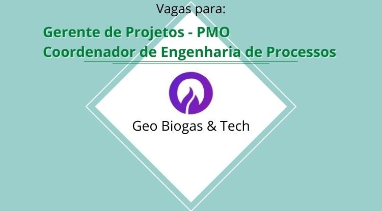 Duas vagas na Geo Biogas & Tech