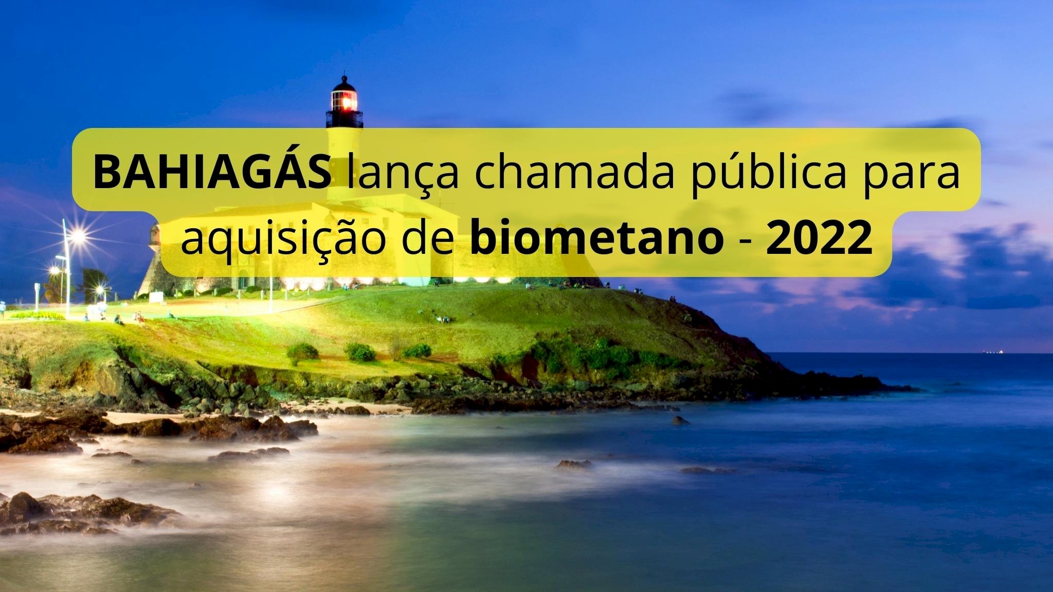 BAHIAGÁS lança chamada pública para Aquisição de Biometano - 2022