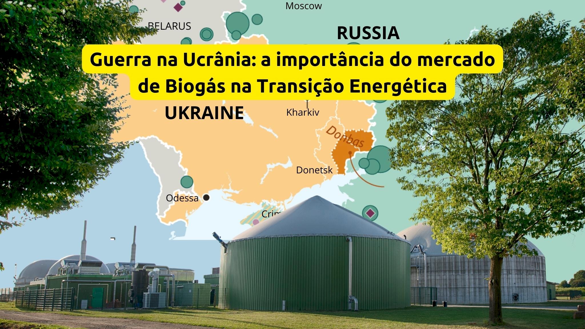 Importância da guerra da Ucrânia no mercado de Biogás e na Transição Energética