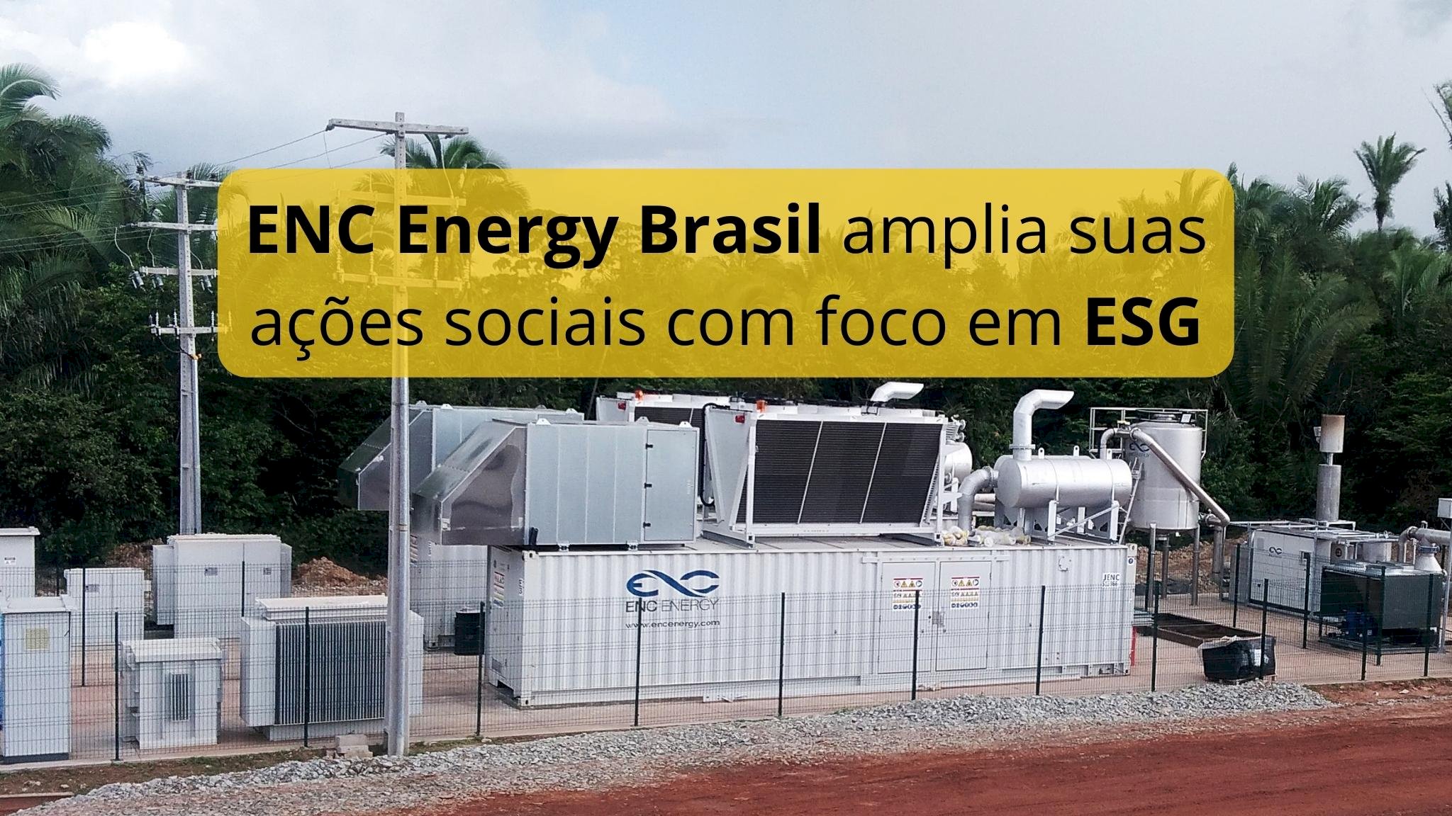 Com foco em ESG, ENC Energy Brasil amplia suas ações sociais 