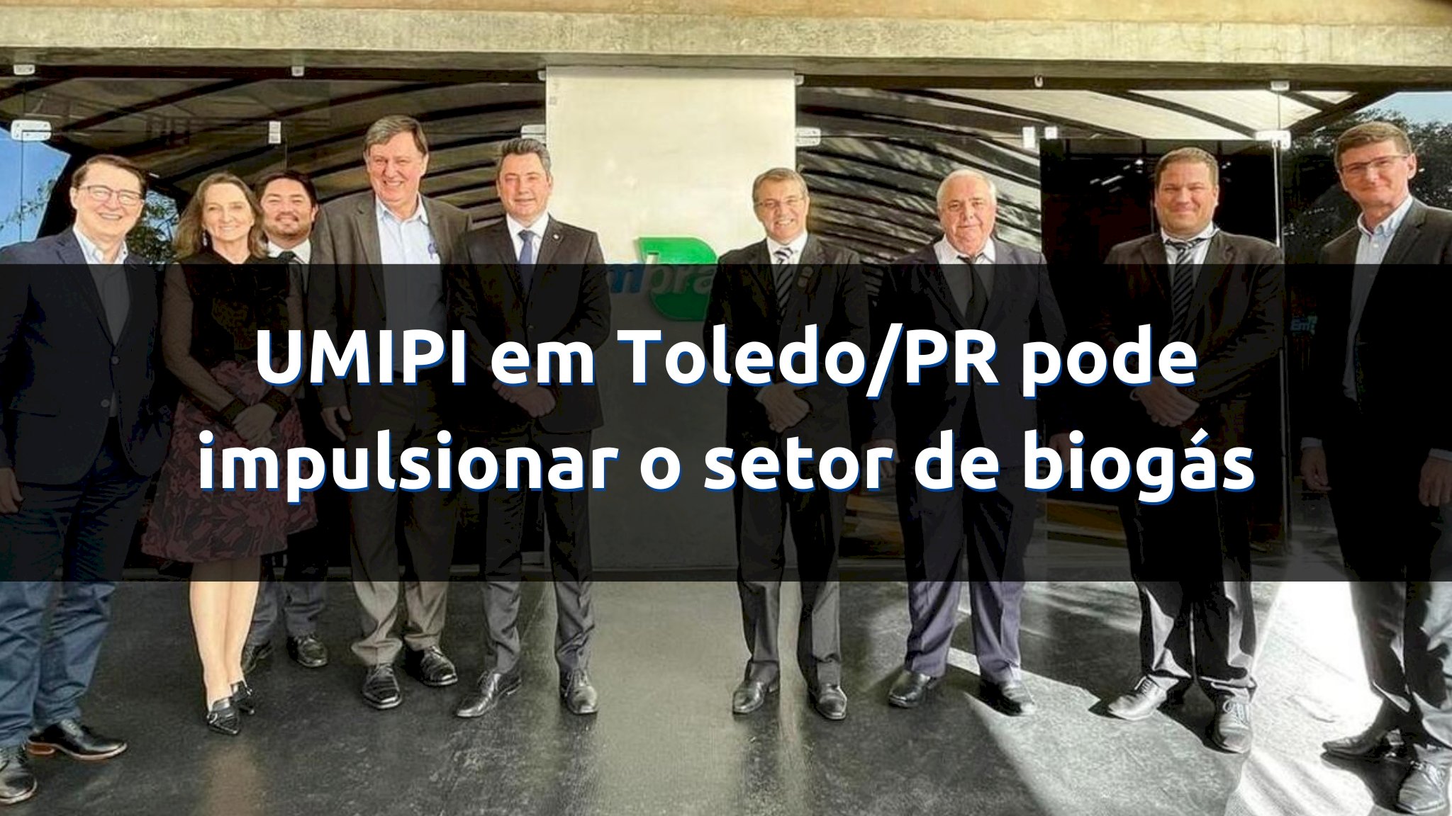 UMIPI em Toledo/PR pode impulsionar desenvolvimento do setor de biogás na região e no país
