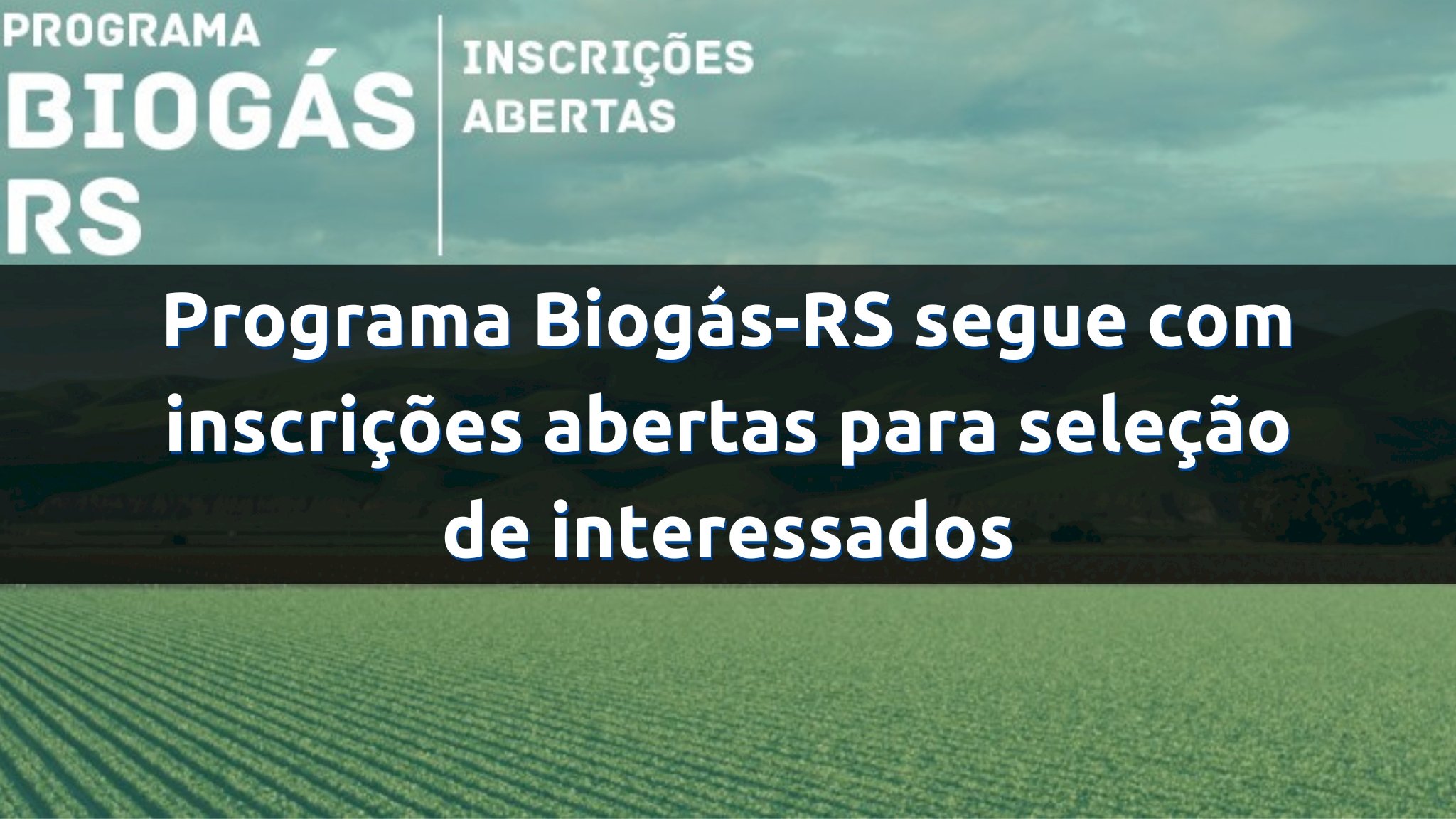 Programa Biogás-RS segue com inscrições abertas para seleção de interessados