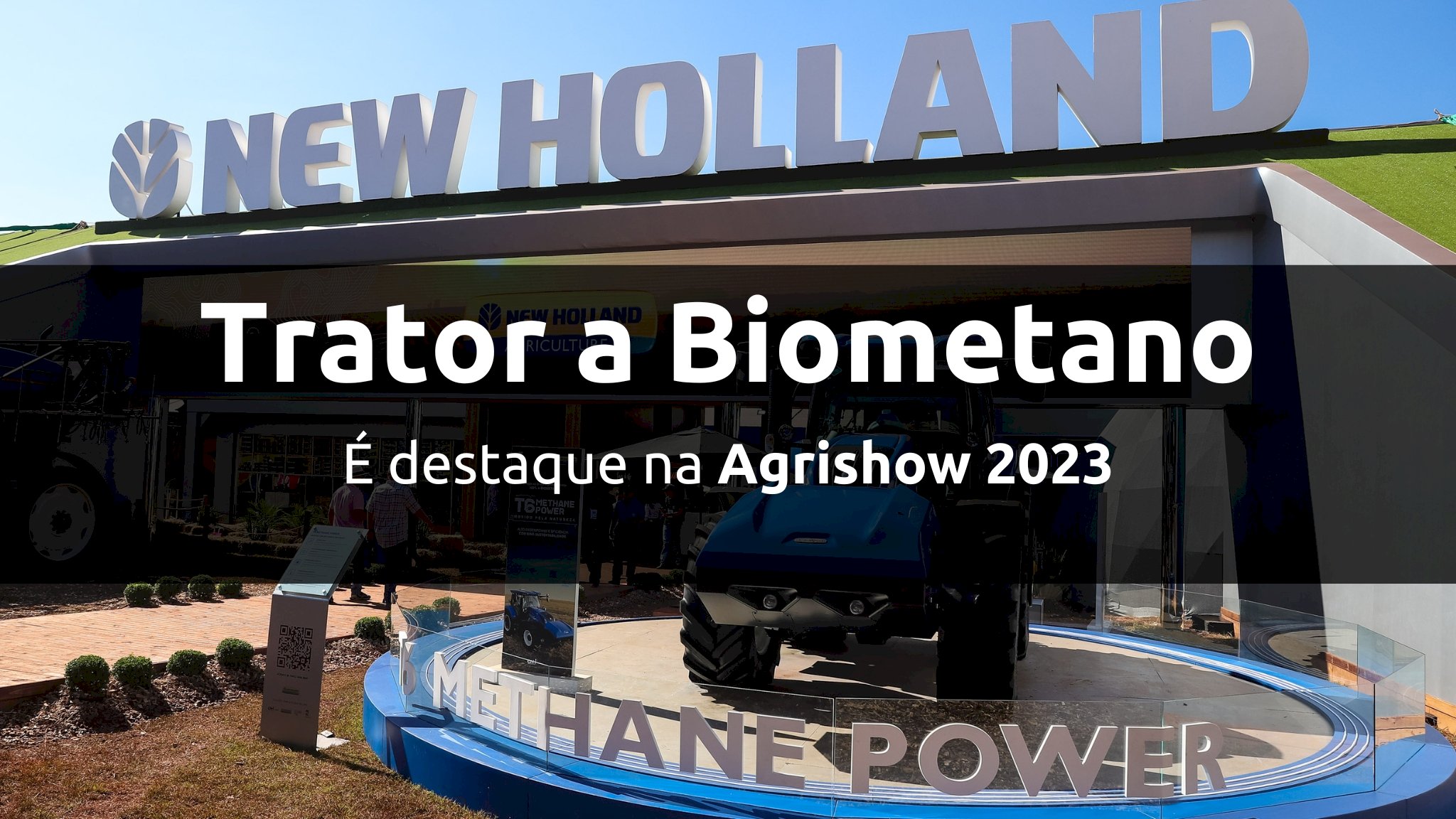 New Holland leva à Agrishow o Trator a Biometano, entre outras soluções completas 