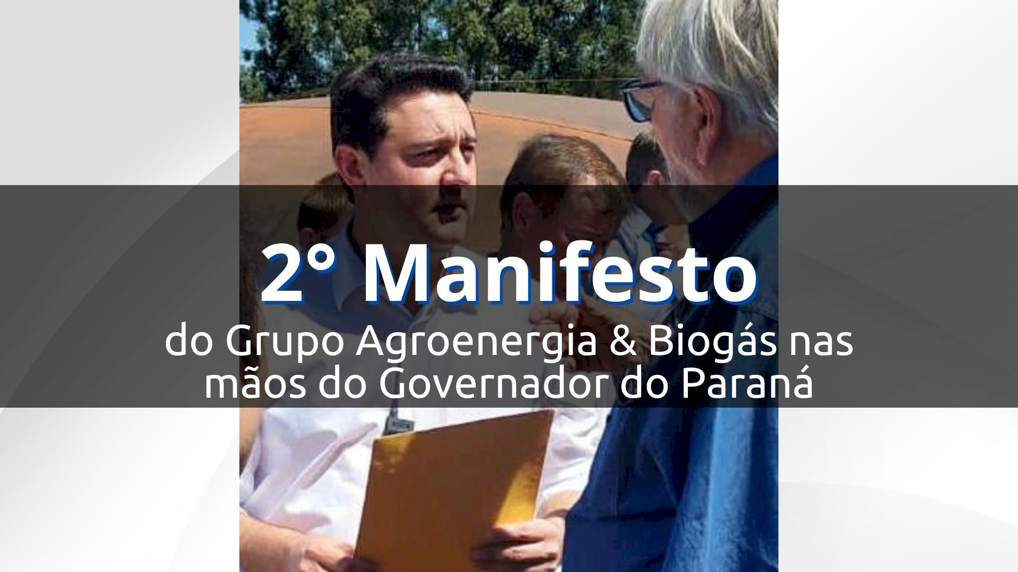 2° Manifesto do Grupo Agroenergia & Biogás nas mãos do Governador do Paraná