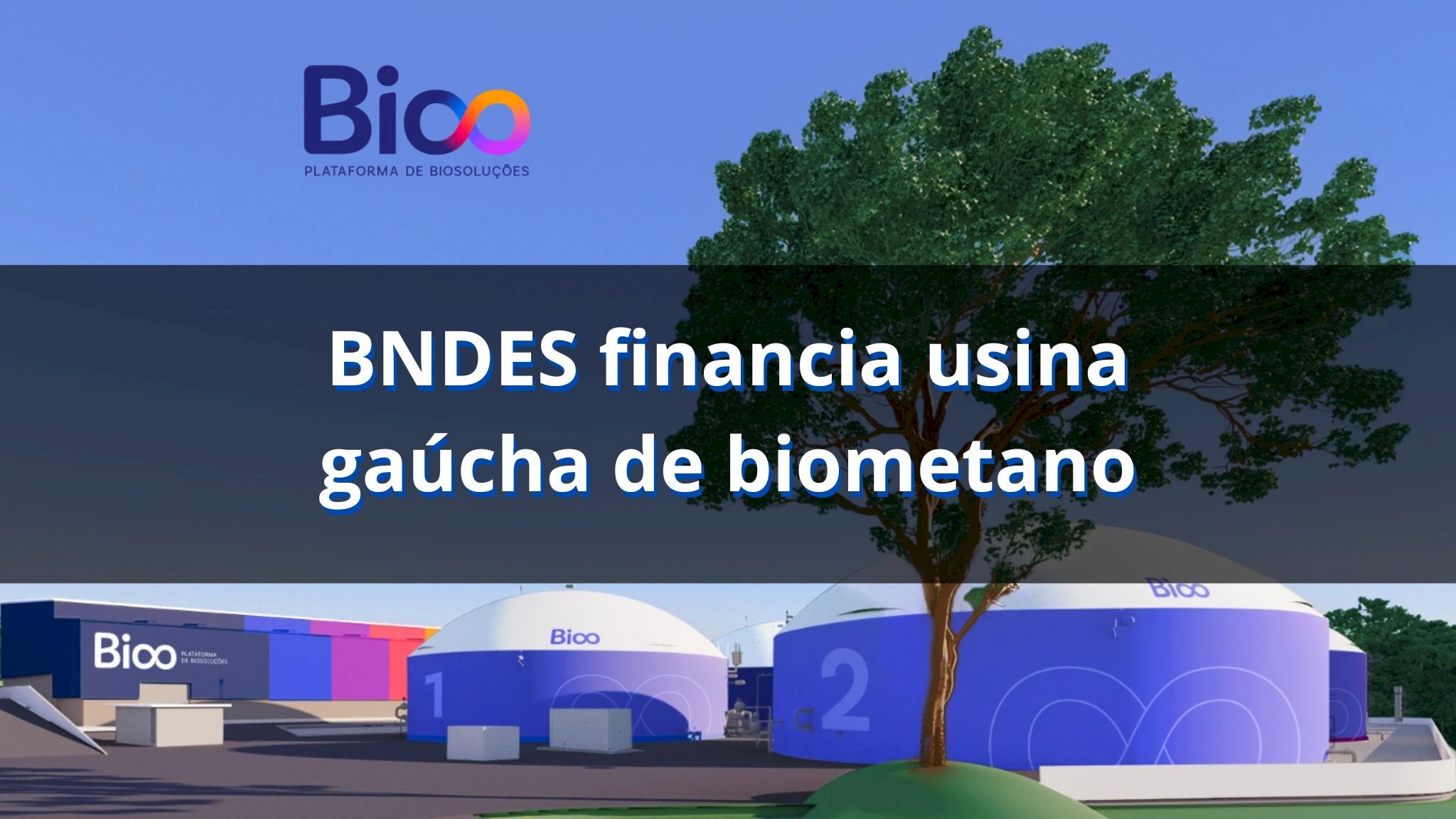 BNDES financia usina gaúcha de biometano