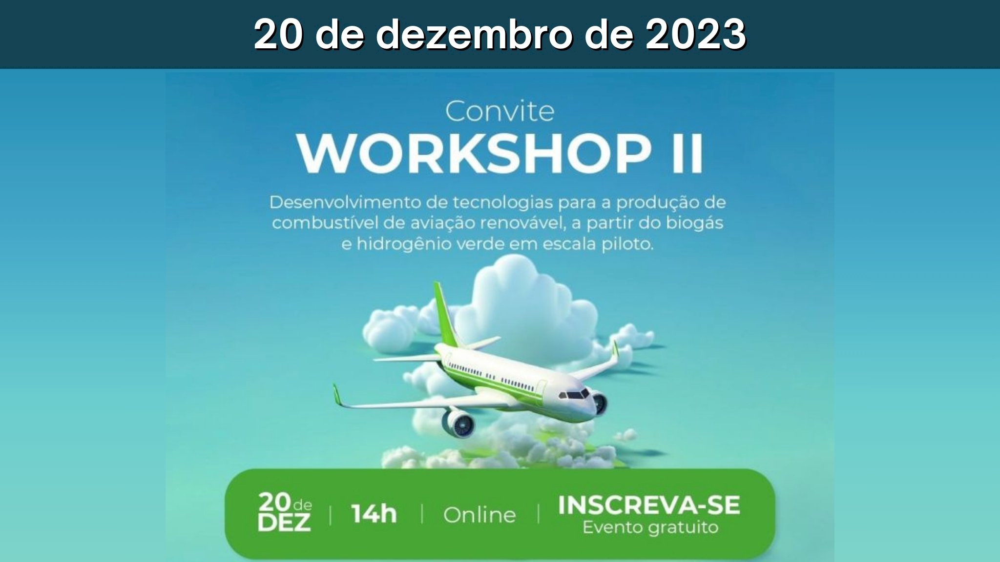 Workshop II: Desenvolvimento de tecnologias para a produção de combustível de aviação renovável, a partir do biogás e hidrogênio verde em escala piloto
