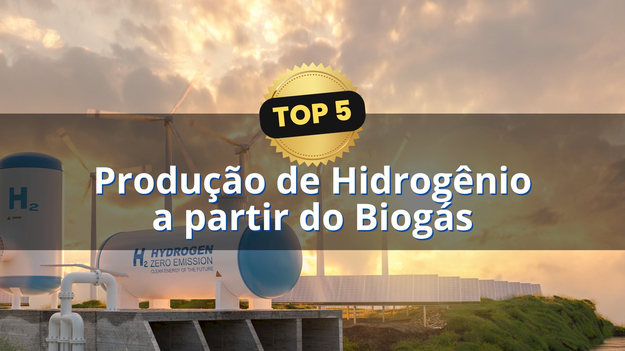 Top 5: Produção de Hidrogênio a partir do Biogás