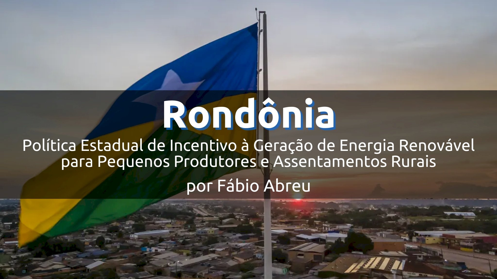 Rondônia e a Política Estadual de Incentivo à Energia Renovável