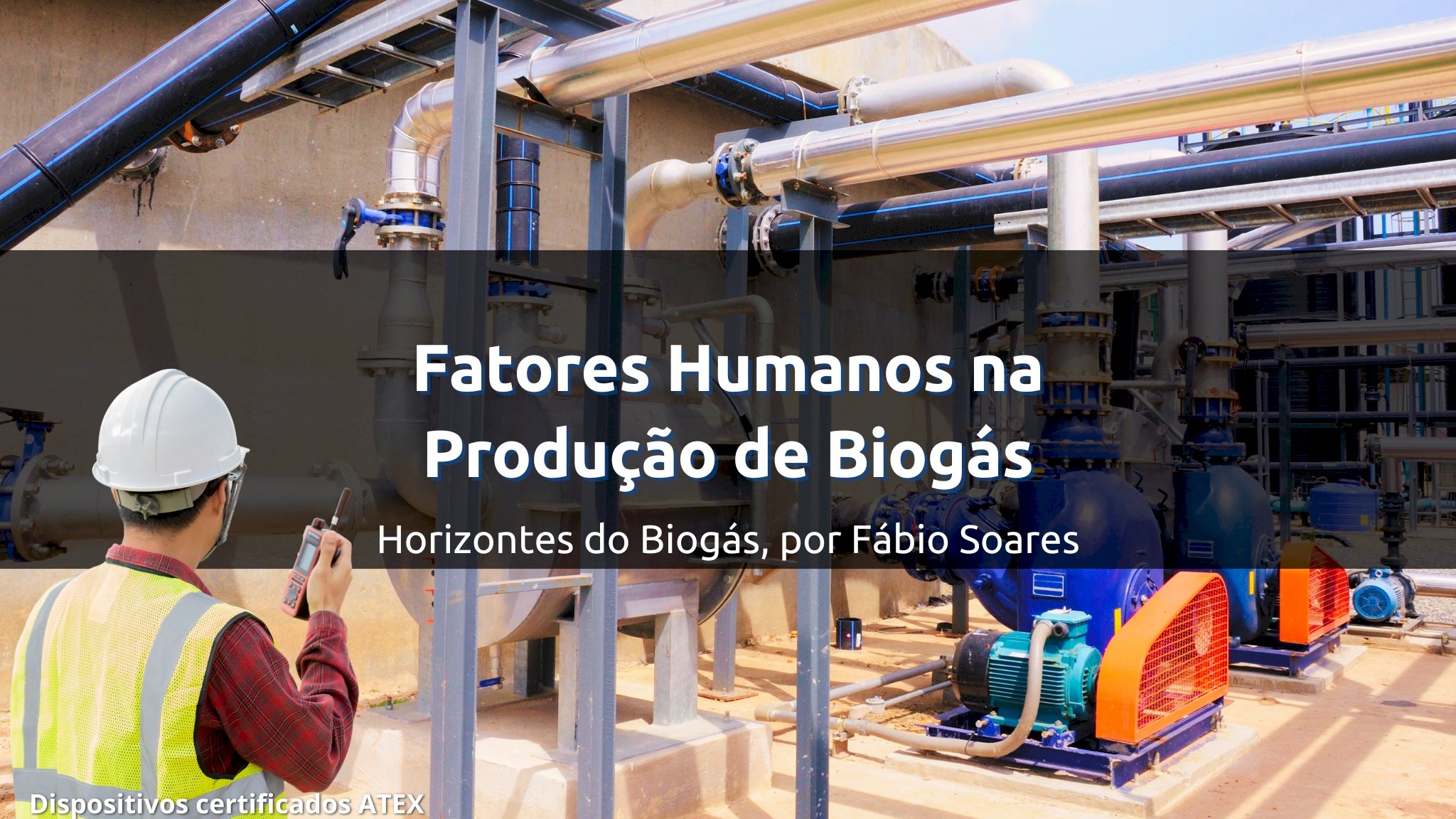 Fatores humanos no sucesso e segurança da produção de biogás