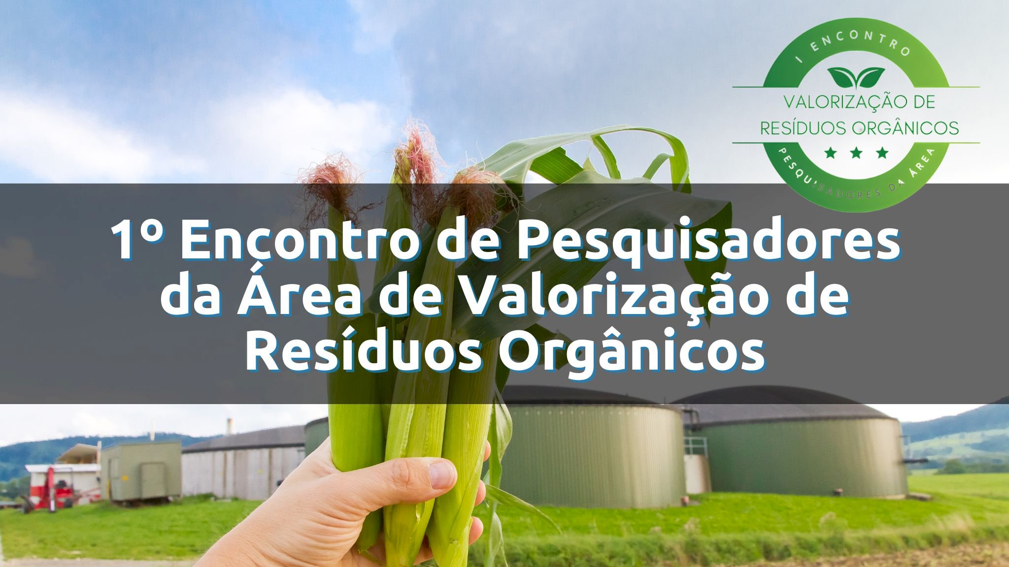 Encontro de Pesquisadores sobre Valorização de Resíduos Orgânicos