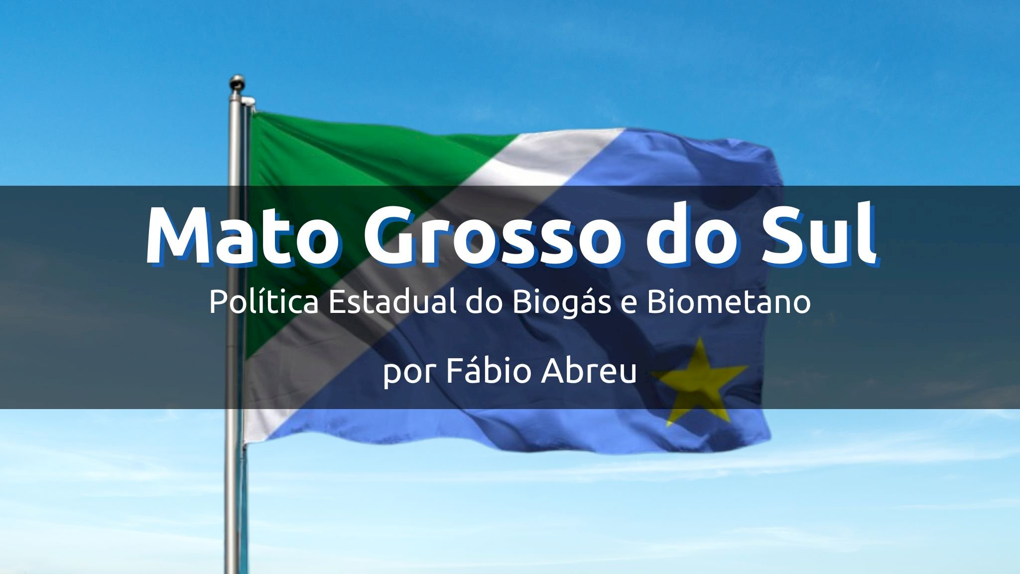 Mato Grosso do Sul  e a Legislação para o biometano