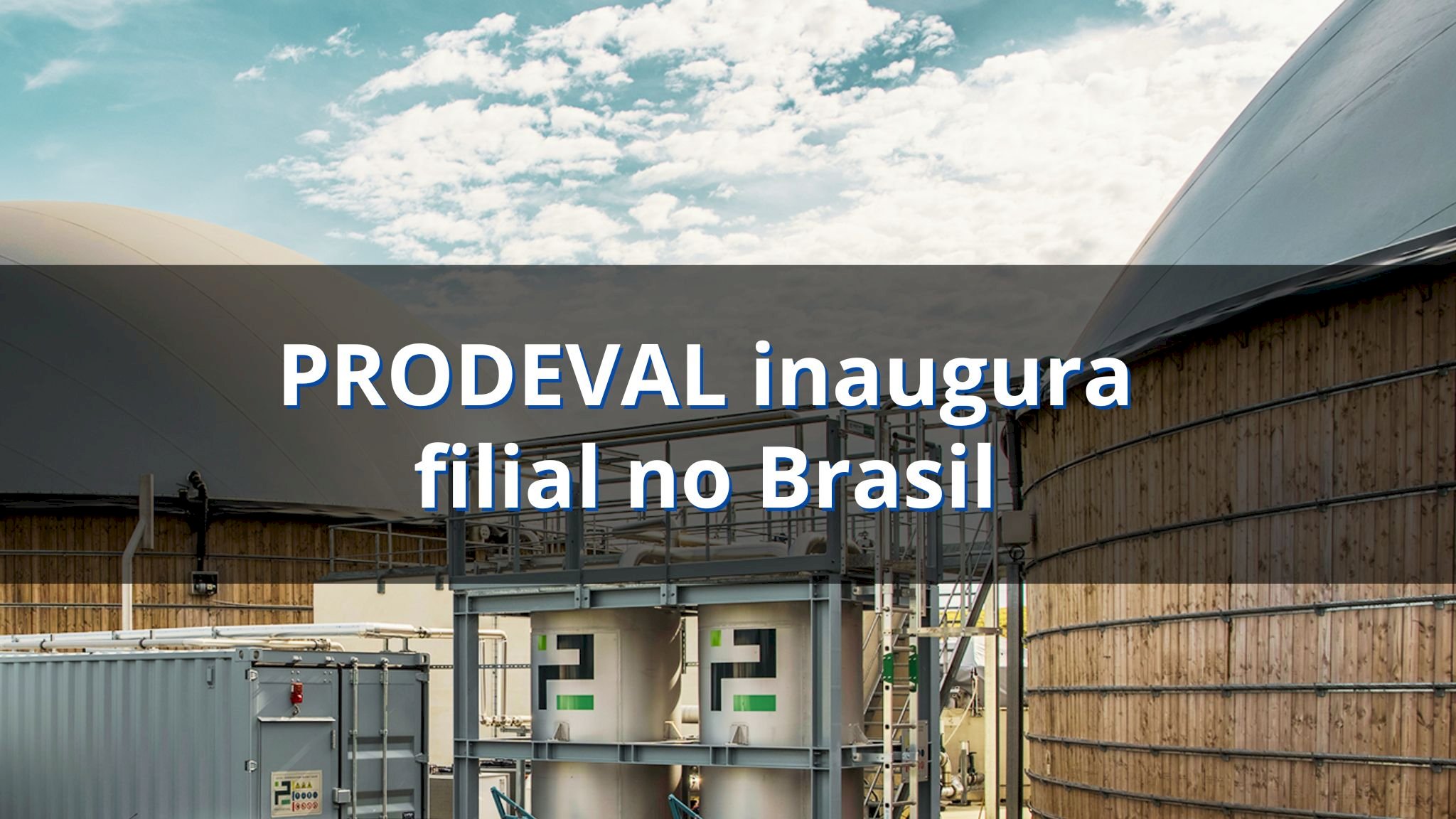 PRODEVAL inaugura filial no Brasil